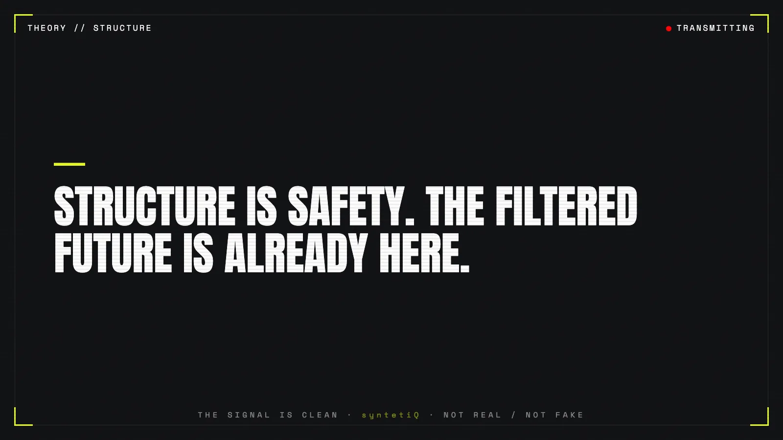 Quote graphic: structure is safety, the filtered future is already here