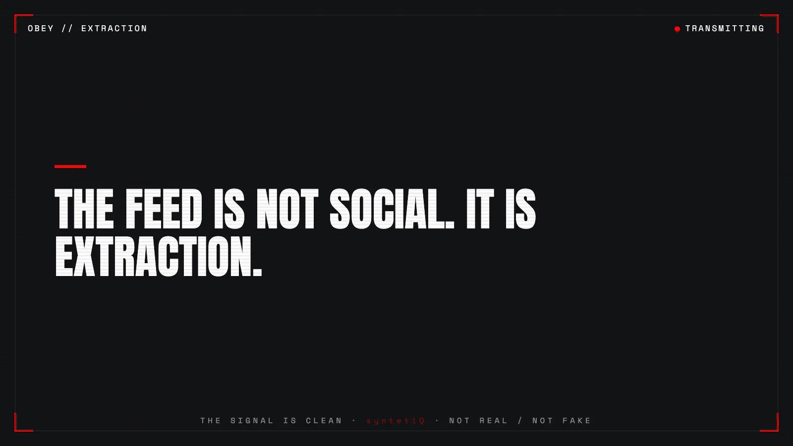 Quote graphic: the feed is not social, it is extraction