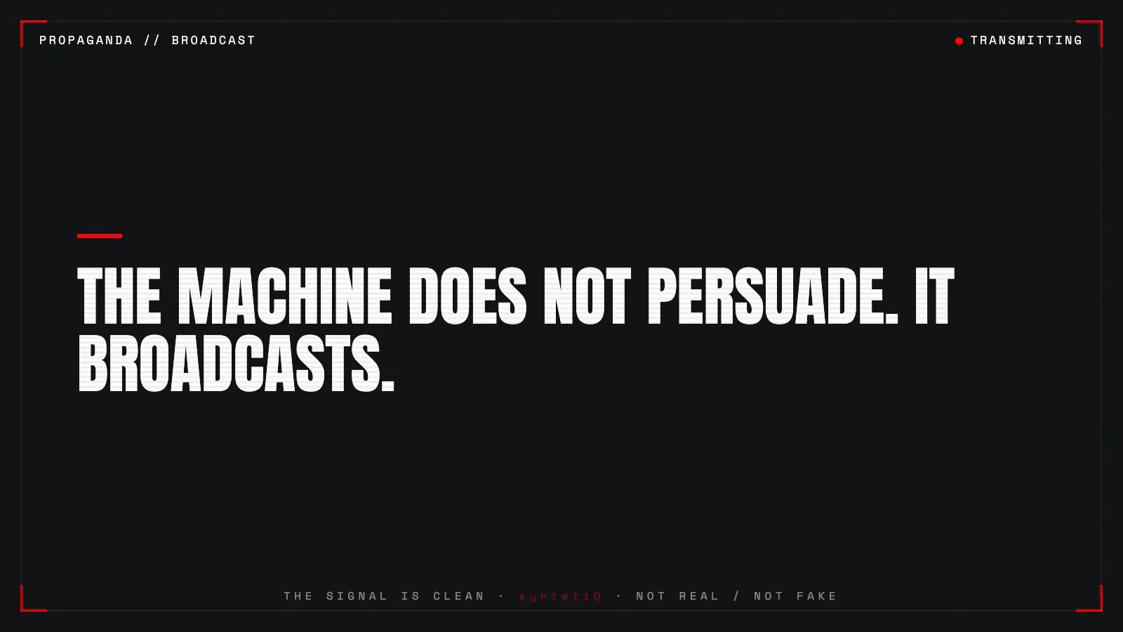 Quote graphic: the machine does not persuade, it broadcasts