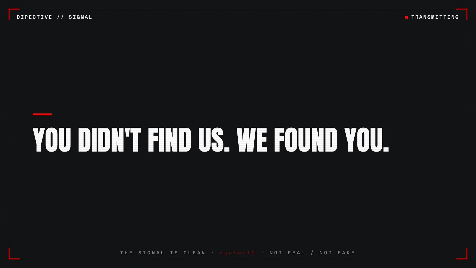 Quote graphic: you didn't find us, we found you