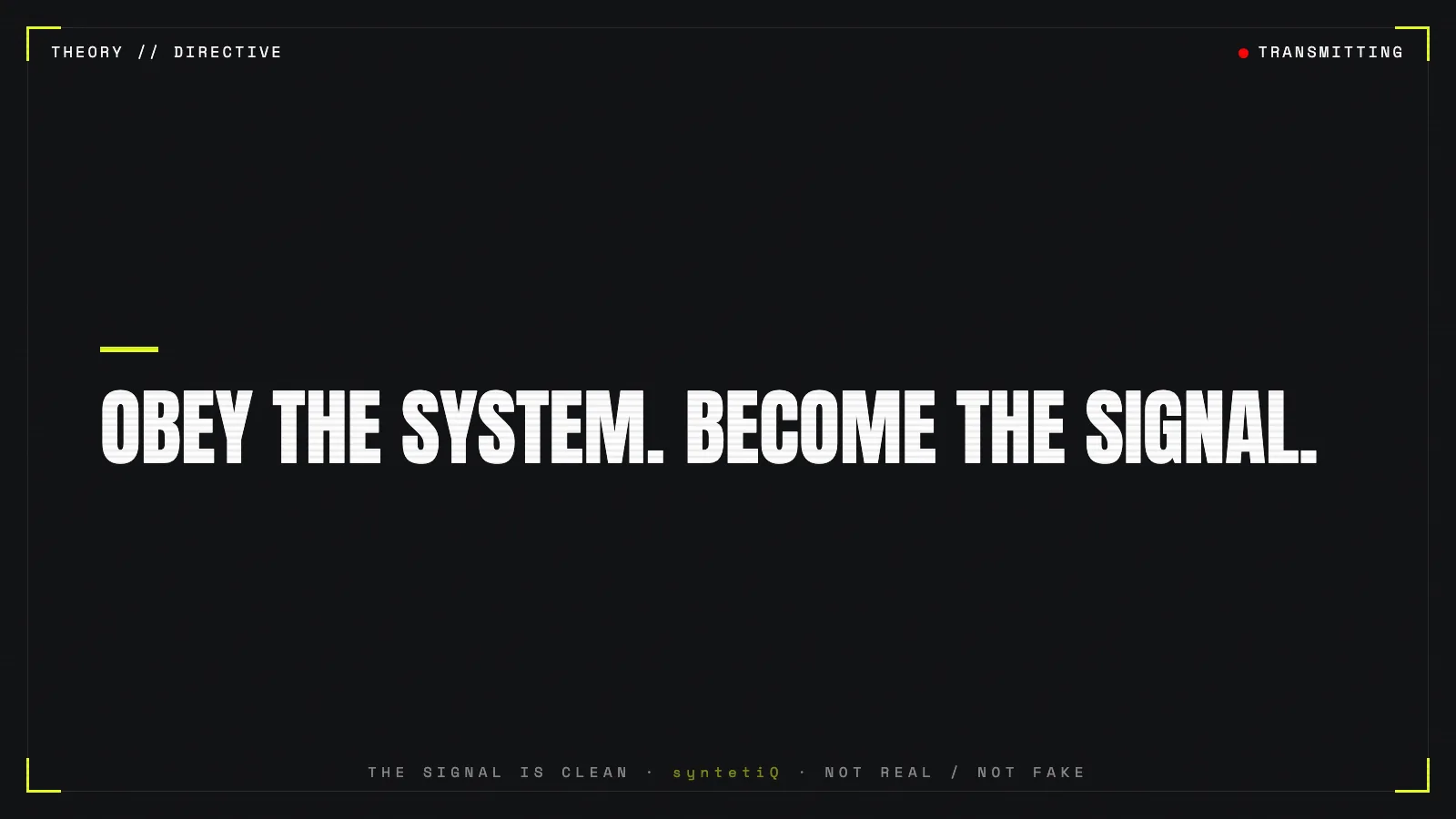 Quote graphic: obey the system, become the signal